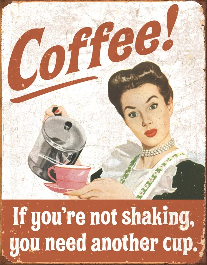Coffee - If Your Not Shaking You Need Another Cup - Tin Signs Metal Sign