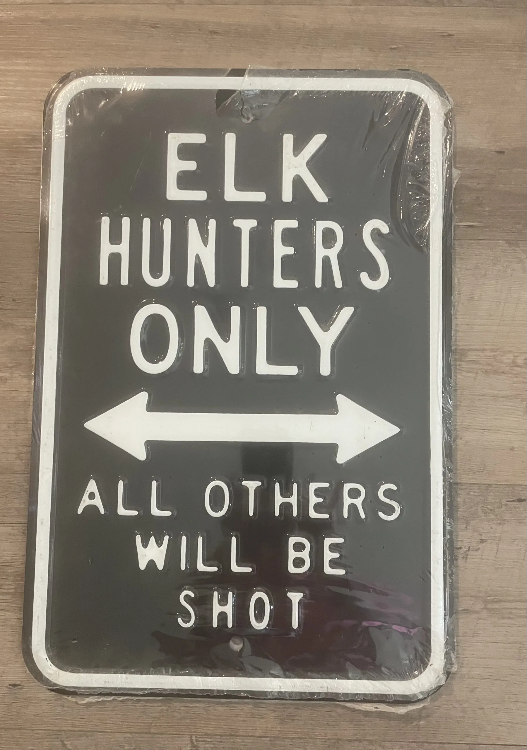 Elk Hunters Only All Others Will Be Shot - Parking Signs Metal Sign