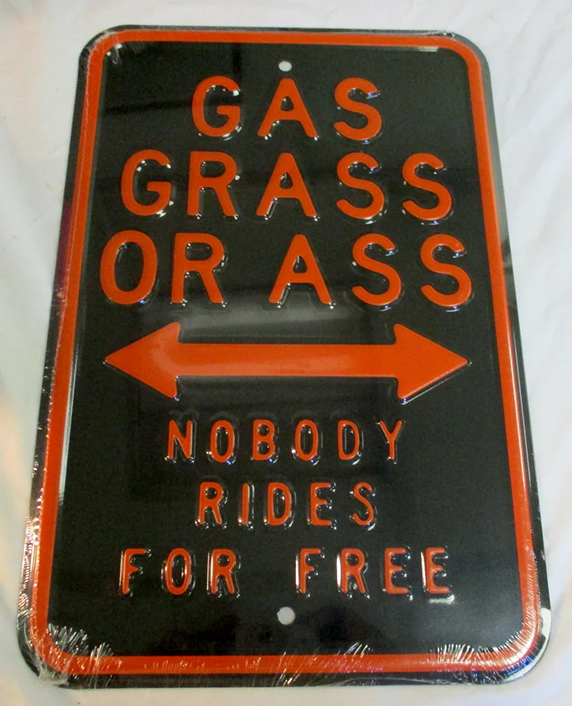 Gas Grass or Ass - Nobody Rides For Free - Tin Signs Metal Sign