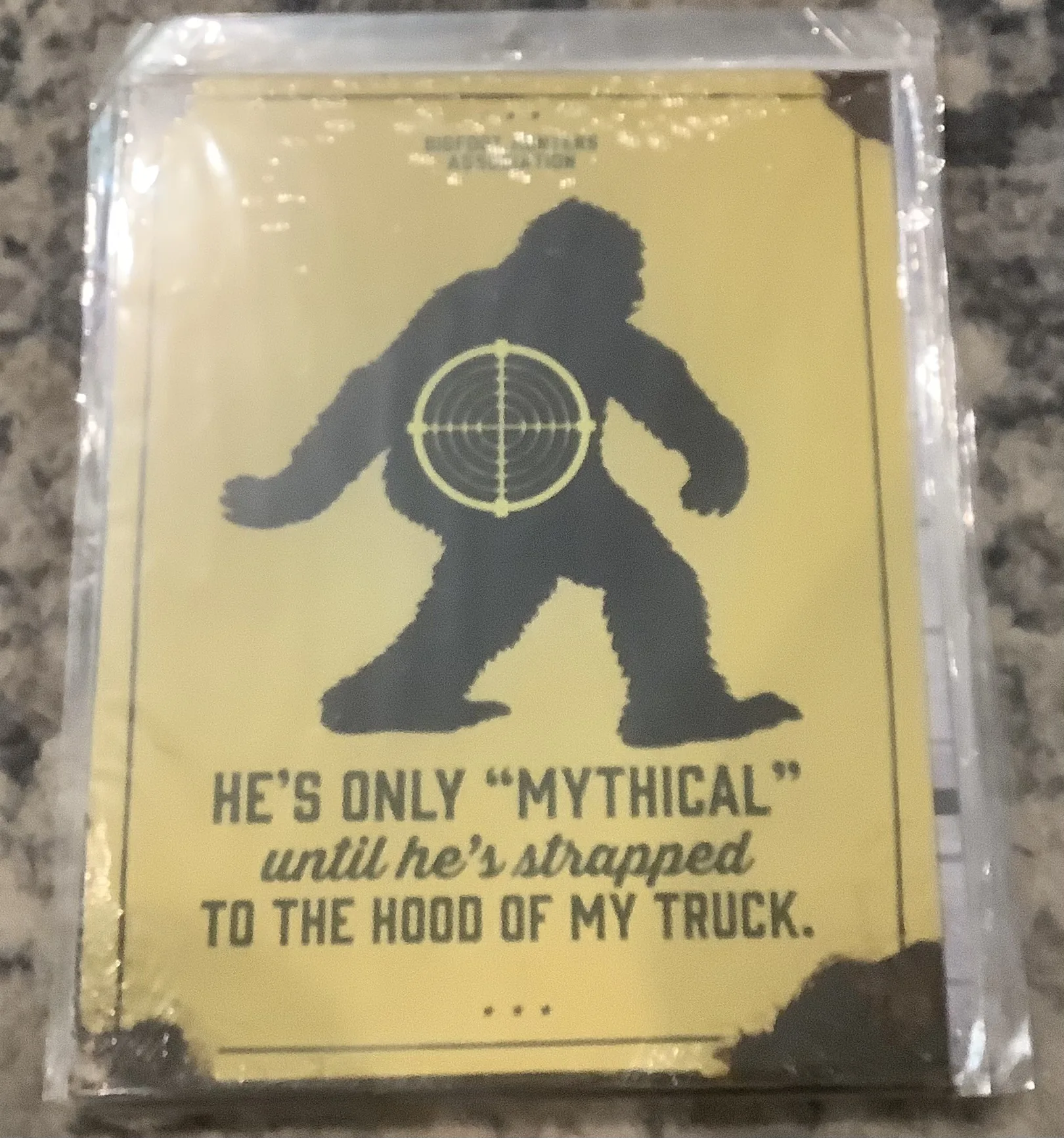 He’s Only Mythical Until He’s Strapped To The Hood Of My Truck - Tin Signs Metal Sign