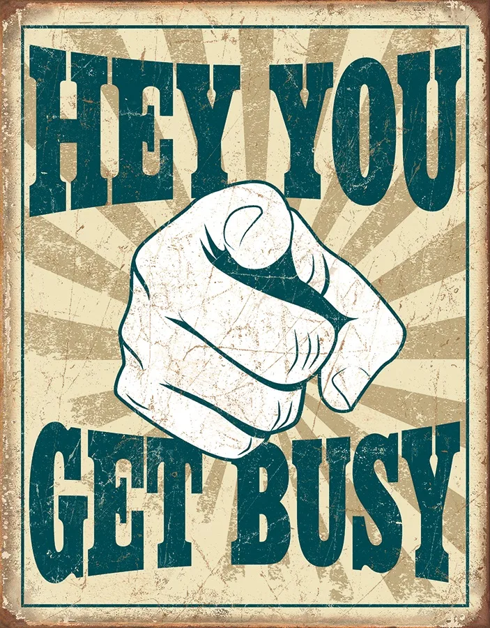 Hey You Get Busy - Tin Signs Metal Sign