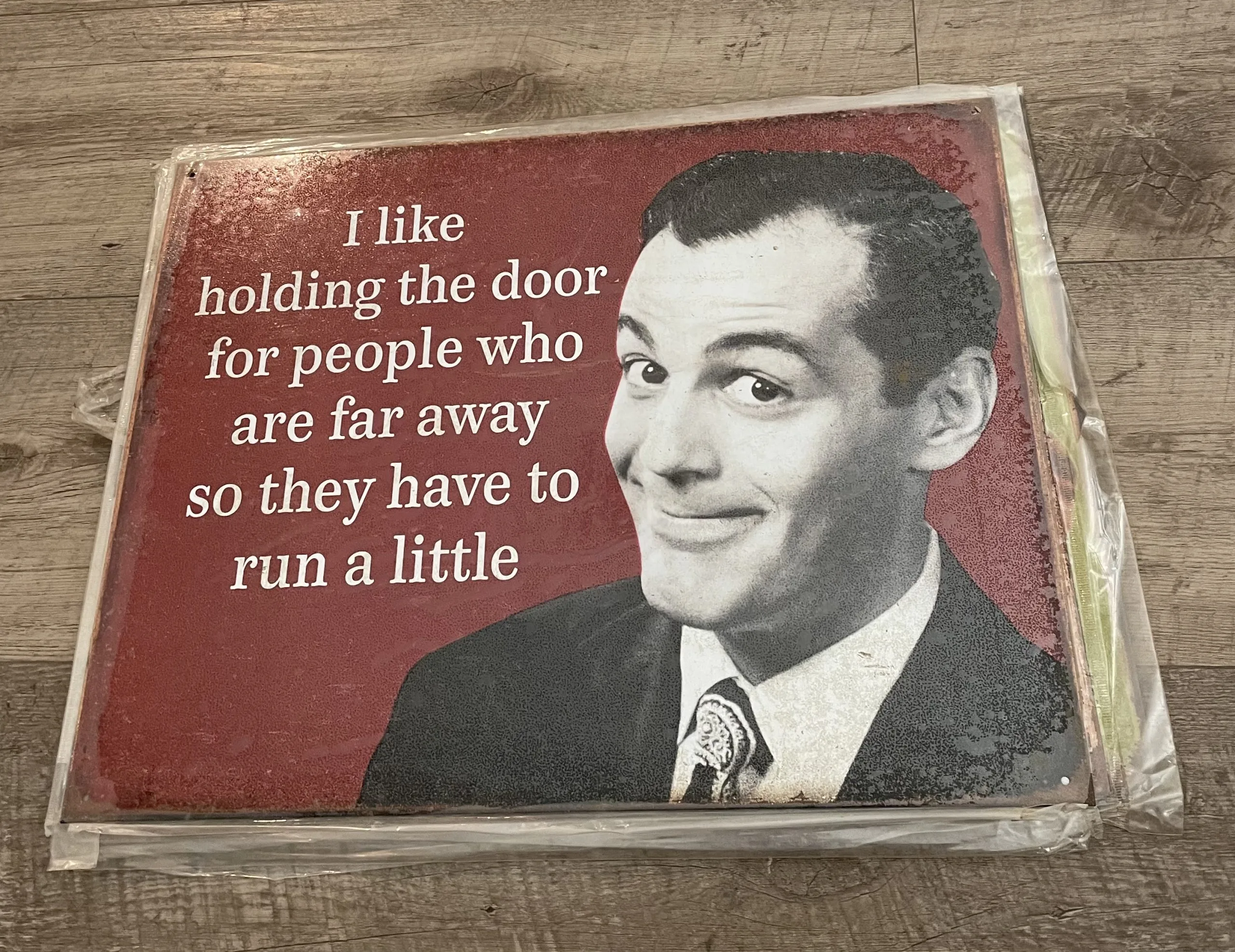 I Like Holding the Door For People Who Are Far Away  So they Have To  Run A Little - Tin Signs Metal Sign