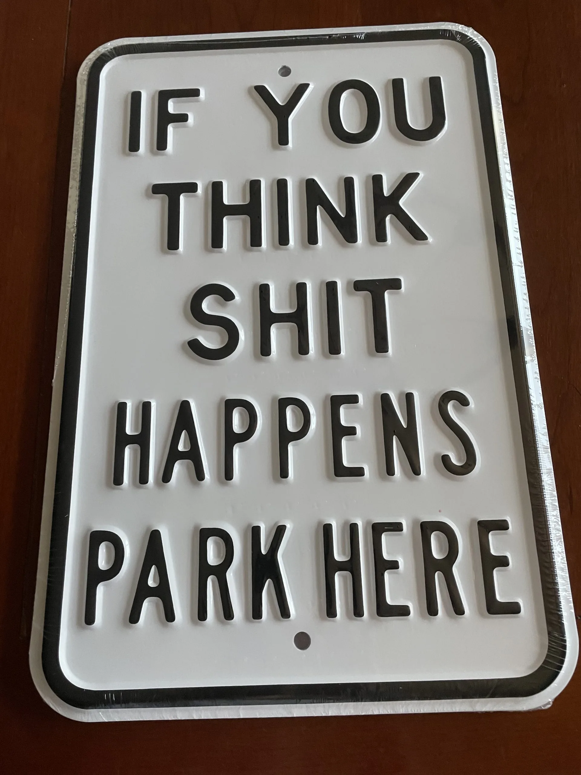 If You Think Shit Happens Park Here - Parking Signs Metal Sign