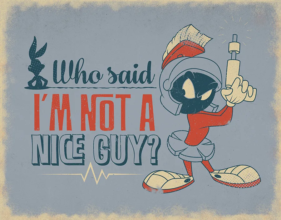 Marvin the Martian - Who Said I'm Not a Nice Guy? - Tin Signs Metal Sign