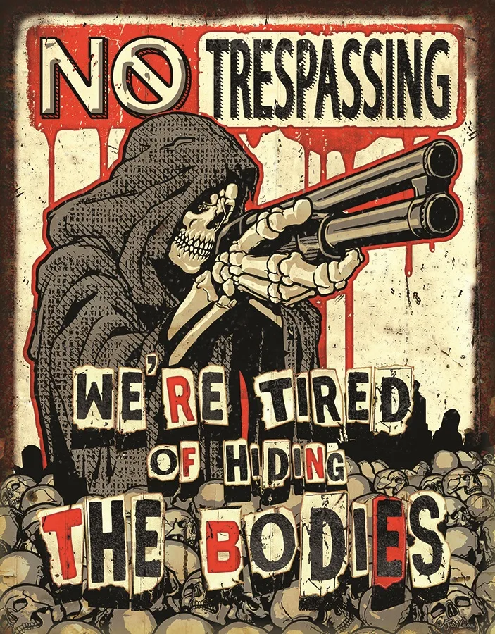 No Trespassing - We're Tired Of Hiding The Bodies - Tin Signs Metal Sign