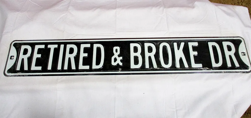 Retired & Broke Dr - Street Signs Metal Sign