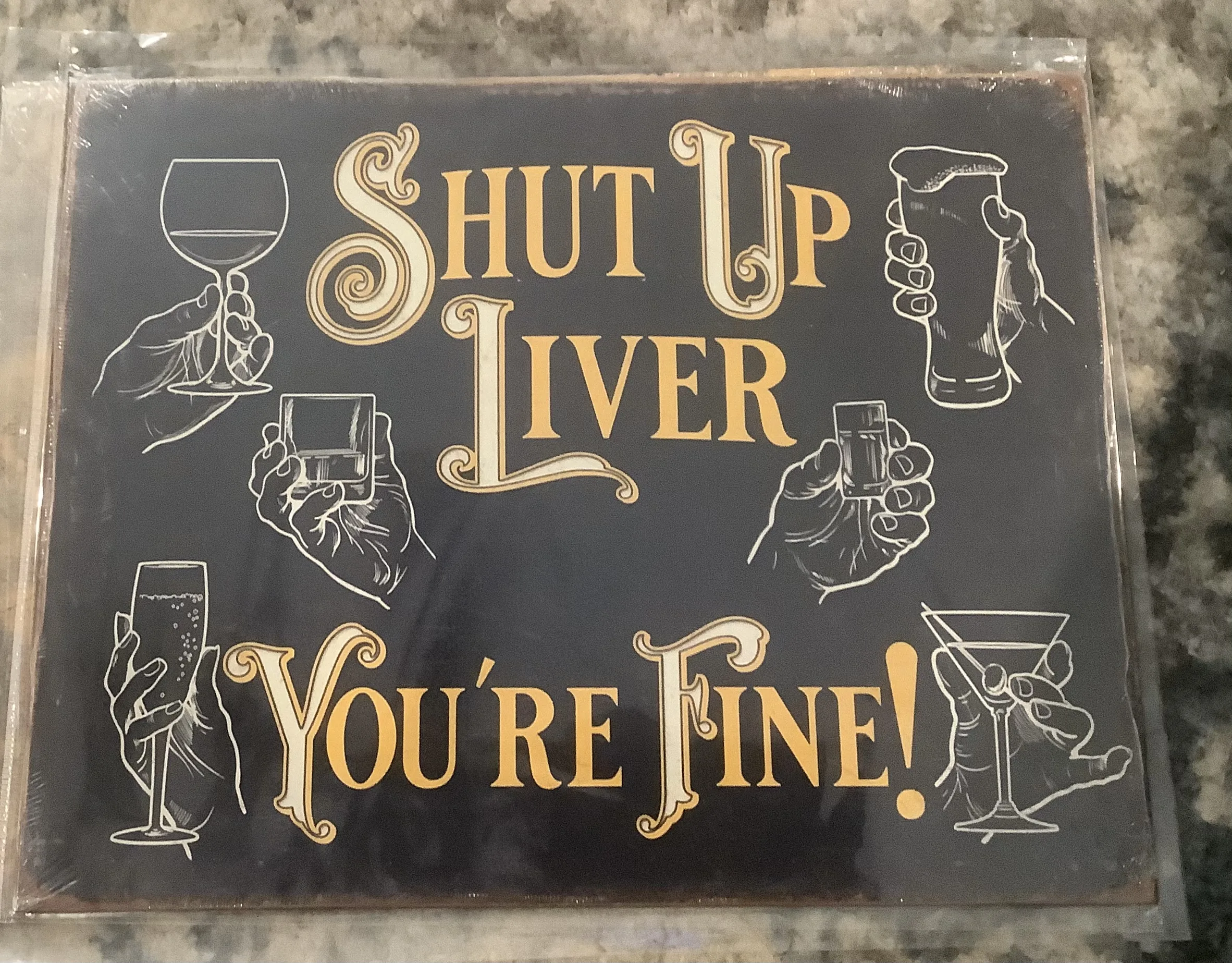 Shut Up Liver You’re Fine - Tin Signs Metal Sign