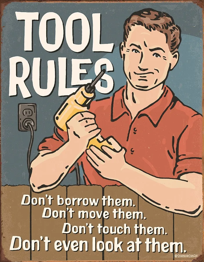 Tool Rules Don't Bother Them-Don't Move Them-Don't Touch Them-Don't Even Look At Them - Tin Signs Metal Sign