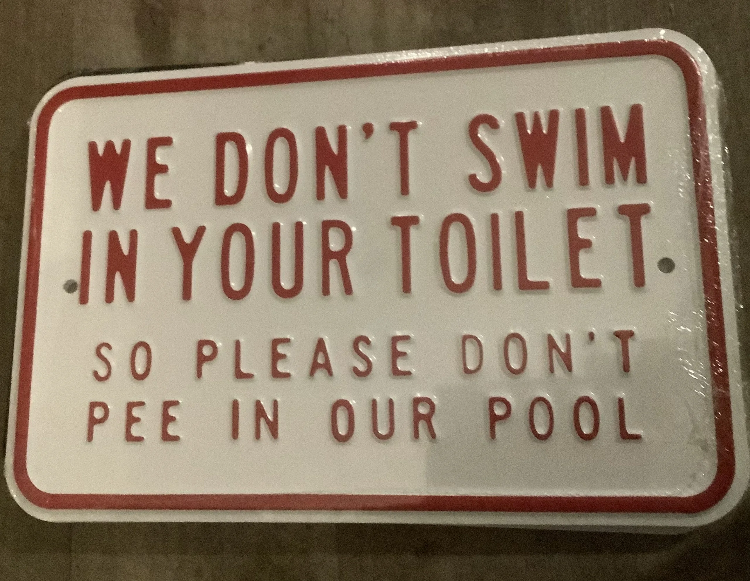 We don't swim in your toilet so please don’t pee in our pool - Parking Signs Metal Sign